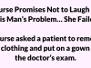 In over twenty years, I’ve never laughed at a patient.